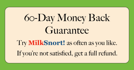 MilkSnort! 60 Day Guarantee