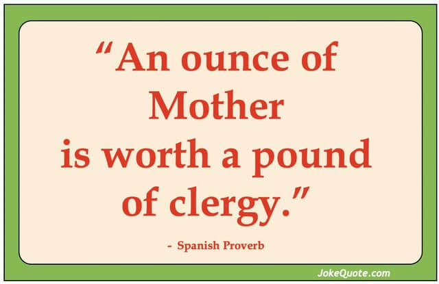 Banner with Spanish Proverb: "An ounce of Mother is worth a pound of clergy."