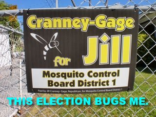 Election yard sign: Vote Jill Cranney-Gage for Mosquito Control Board District 1.
Caption below sign: This election bugs me.